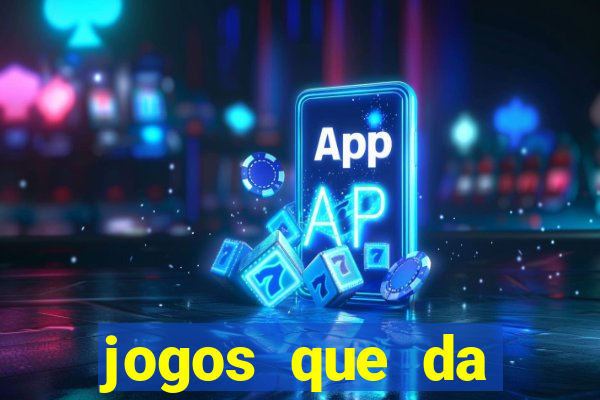 jogos que da dinheiro de verdade sem depositar